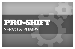 Pro Shift Servo & Pumps